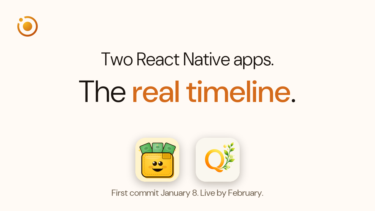 Two React Native apps. The real timeline. First commit January 8, live by February.